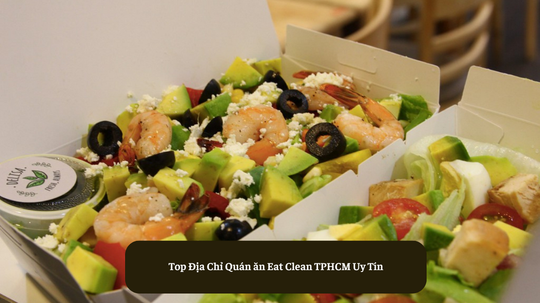 Top Địa Chỉ Quán ăn Eat Clean TPHCM Uy Tín
