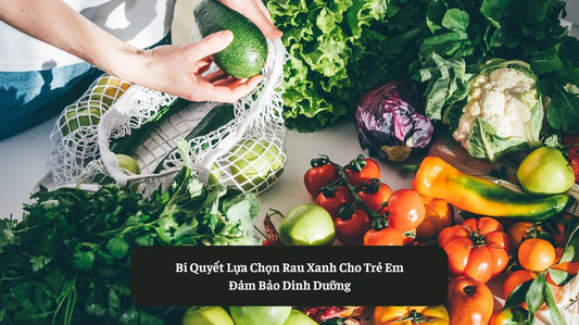 Bí Quyết Lựa Chọn Rau Xanh Cho Trẻ Em Đảm Bảo Dinh Dưỡng Eat Clean VN