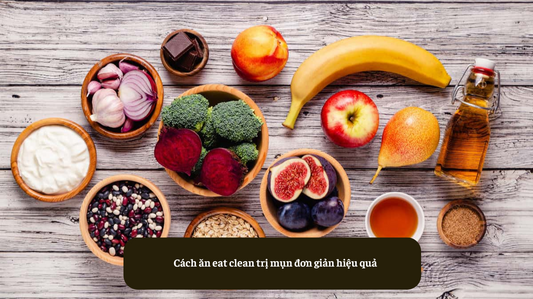 Cách ăn eat clean trị mụn đơn giản hiệu quả