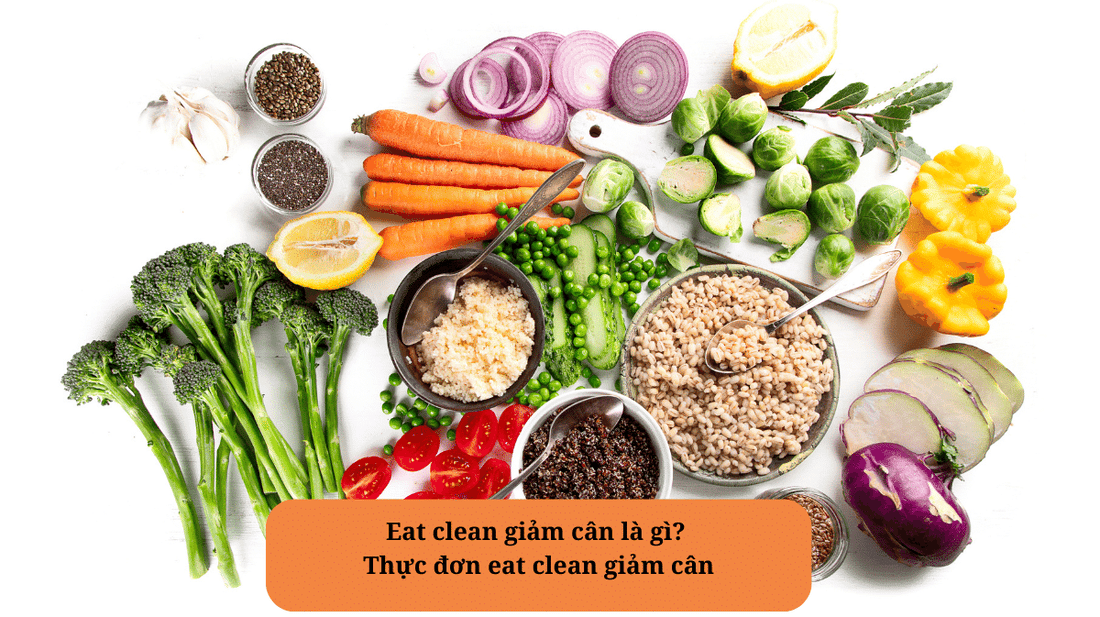 Thực Đơn Eat Clean Giảm Cân: Bí Quyết Cho Vóc Dáng Thon Gọn Và Sức Khỏe Tuyệt Vời