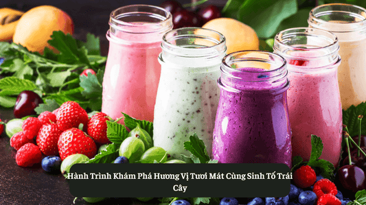 Hành Trình Khám Phá Hương Vị Tươi Mát Cùng Sinh Tố Trái Cây Eat Clean VN