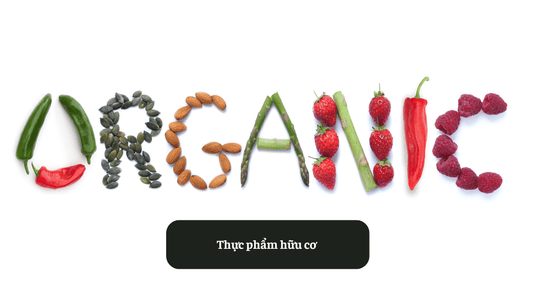 Kiến thức hữu ích về thực phẩm hữu cơ mà bạn không nên bỏ qua Eat Clean VN