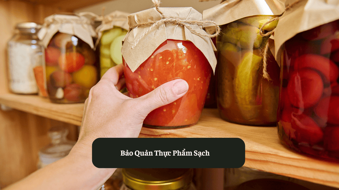 Bí Quyết Bảo Quản Thực Phẩm Sạch Giữ Độ Tươi Ngon Eat Clean VN