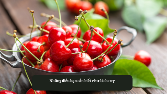 Những điều bạn cần biết về trái cherry Eat Clean VN