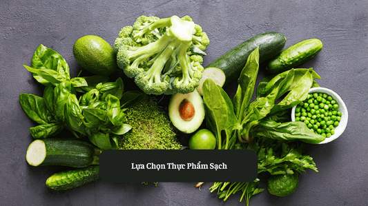 Tiêu Chí Lựa Chọn Thực Phẩm Sạch Eat Clean VN