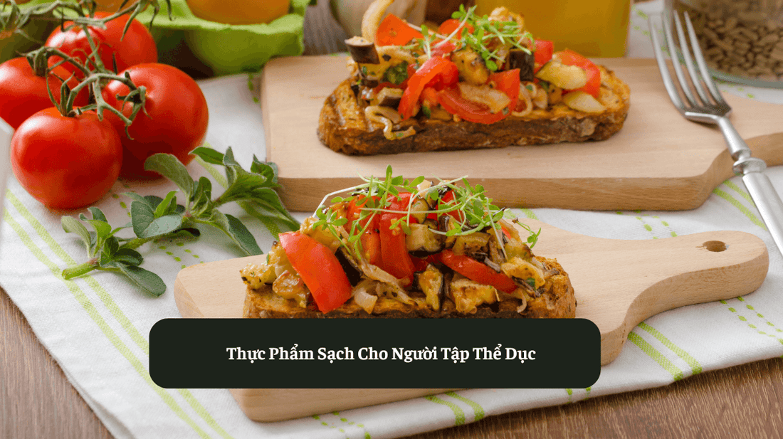 Lựa Chọn Thực Phẩm Sạch Cho Người Tập Thể Dục Eat Clean VN