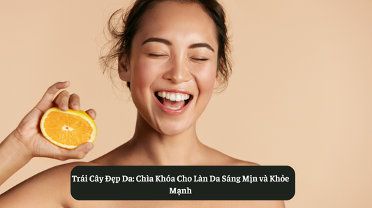 Trái Cây Đẹp Da: Chìa Khóa Cho Làn Da Sáng Mịn và Khỏe Mạnh Eat Clean VN