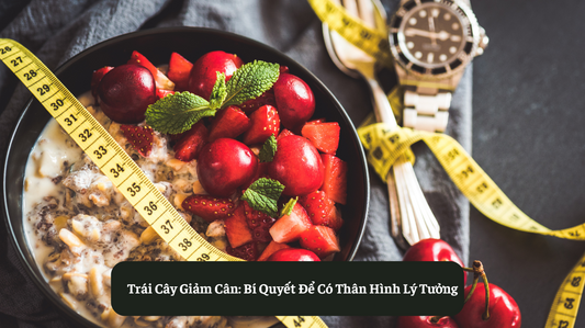 Trái Cây Giảm Cân: Bí Quyết Để Có Thân Hình Lý Tưởng Eat Clean VN