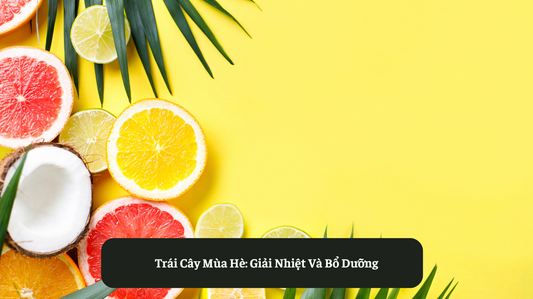 Trái Cây Mùa Hè: Giải Nhiệt Và Bổ Dưỡng Eat Clean VN