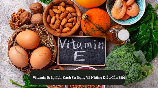 Vitamin E: Lợi Ích, Cách Sử Dụng Và Những Điều Cần Biết Eat Clean VN